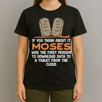 Funny Christian If You Think About It Moses Religious T-Shirt
