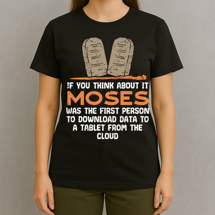 Funny Christian If You Think About It Moses Religious T-Shirt
