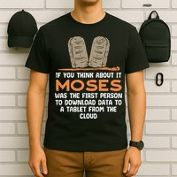 Funny Christian If You Think About It Moses Religious T-Shirt