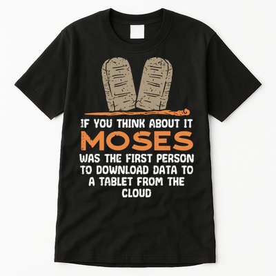Funny Christian If You Think About It Moses Religious Tall T-Shirt