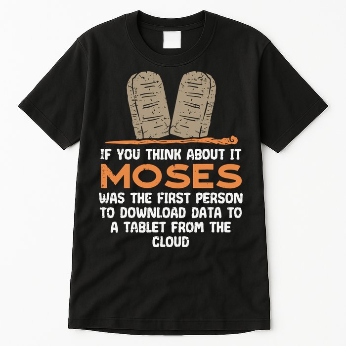 Funny Christian If You Think About It Moses Religious Tall T-Shirt