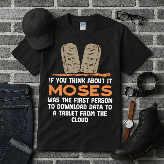 Funny Christian If You Think About It Moses Religious Tall T-Shirt