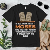 Funny Christian If You Think About It Moses Religious Premium T-Shirt