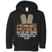 Funny Christian If You Think About It Moses Religious Toddler Hoodie