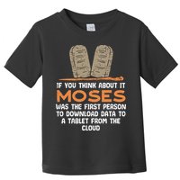 Funny Christian If You Think About It Moses Religious Toddler T-Shirt