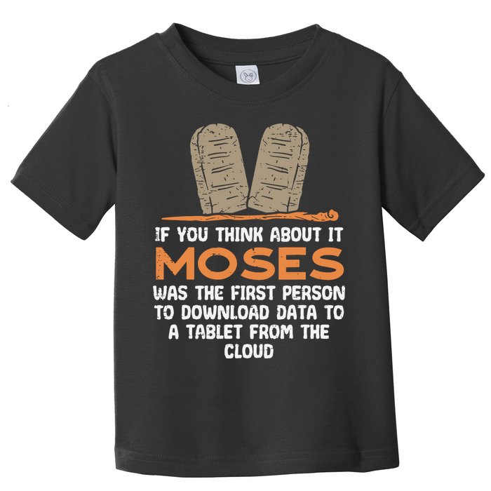 Funny Christian If You Think About It Moses Religious Toddler T-Shirt