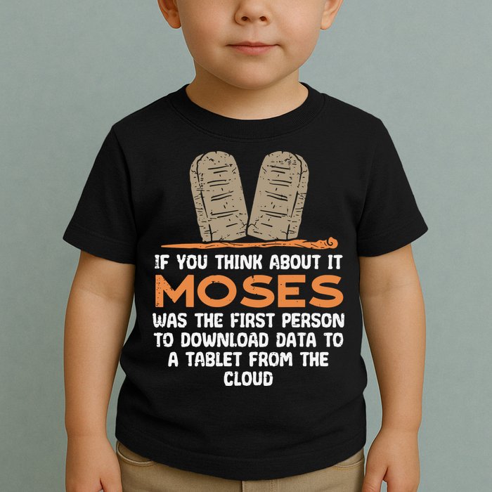 Funny Christian If You Think About It Moses Religious Toddler T-Shirt