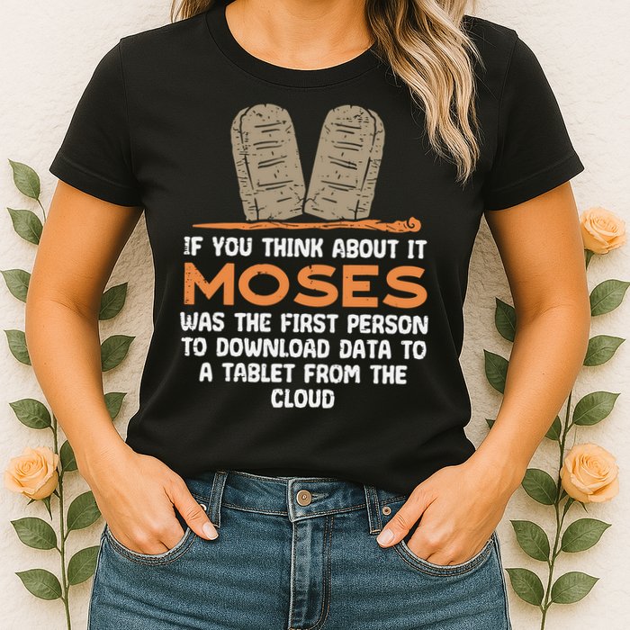 Funny Christian If You Think About It Moses Religious Womens T-Shirt