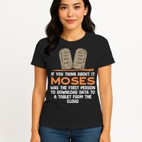 Funny Christian If You Think About It Moses Religious Womens T-Shirt
