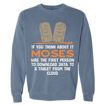 Funny Christian If You Think About It Moses Religious Garment-Dyed Sweatshirt