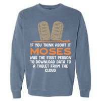 Funny Christian If You Think About It Moses Religious Garment-Dyed Sweatshirt
