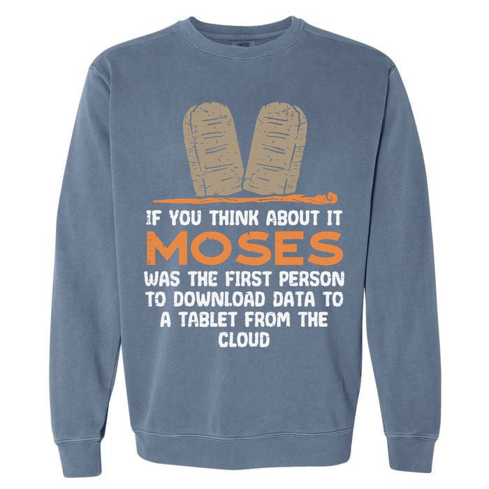 Funny Christian If You Think About It Moses Religious Garment-Dyed Sweatshirt