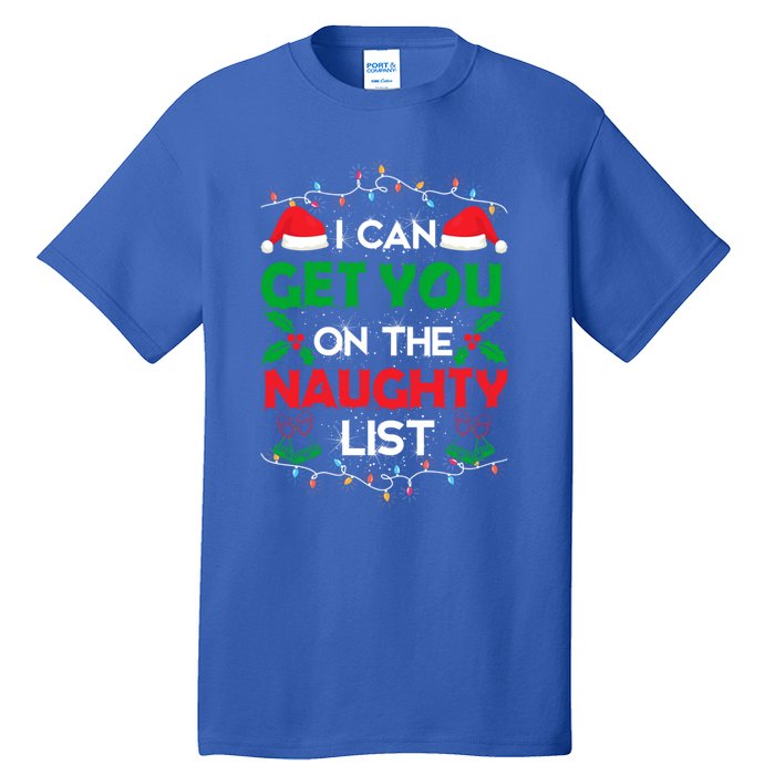 Funny Christmas I Can Get You On Naughty List Gift Tall T-Shirt