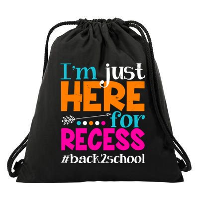 Funny Cute I'm Just Here For Recess #Back 2 School Drawstring Bag