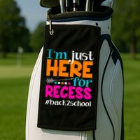 Funny Cute I'm Just Here For Recess #Back 2 School Golf Towel