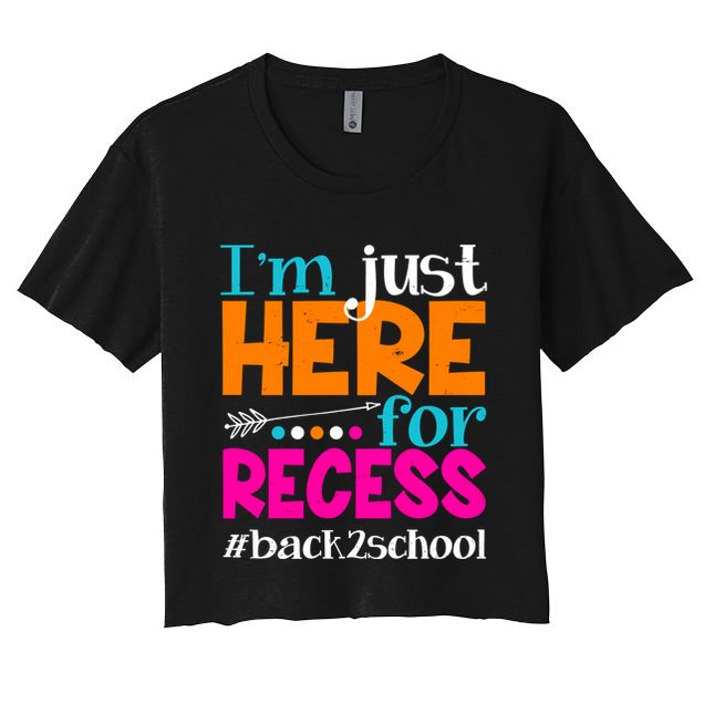 Funny Cute I'm Just Here For Recess #Back 2 School Crop Top