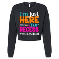 Funny Cute I'm Just Here For Recess #Back 2 School Cropped Pullover Crew