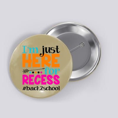 Funny Cute I'm Just Here For Recess #Back 2 School Button