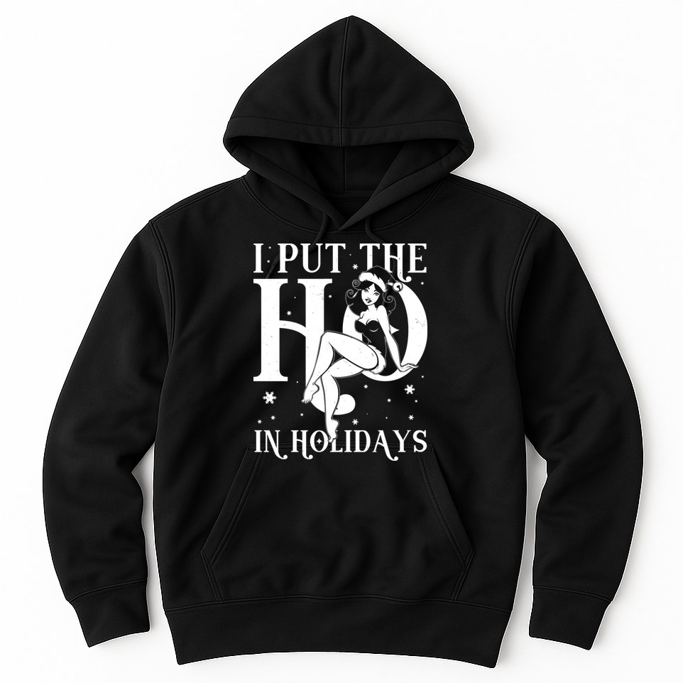 Funny Christmas I Put The Ho In Holidays Pin Up Girl Hoodie