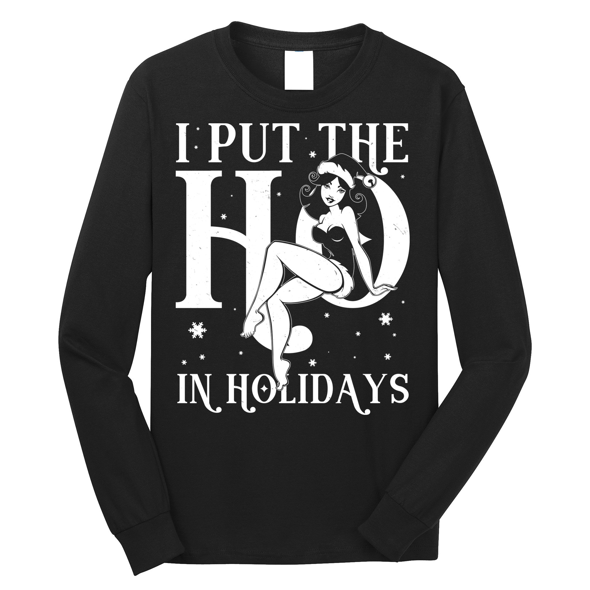 Funny Christmas I Put The Ho In Holidays Pin Up Girl Long Sleeve Shirt
