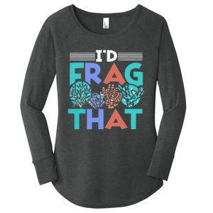 Fish Corals I'd Frag That Reef Funny  Women's Perfect Tri Tunic Long Sleeve Shirt