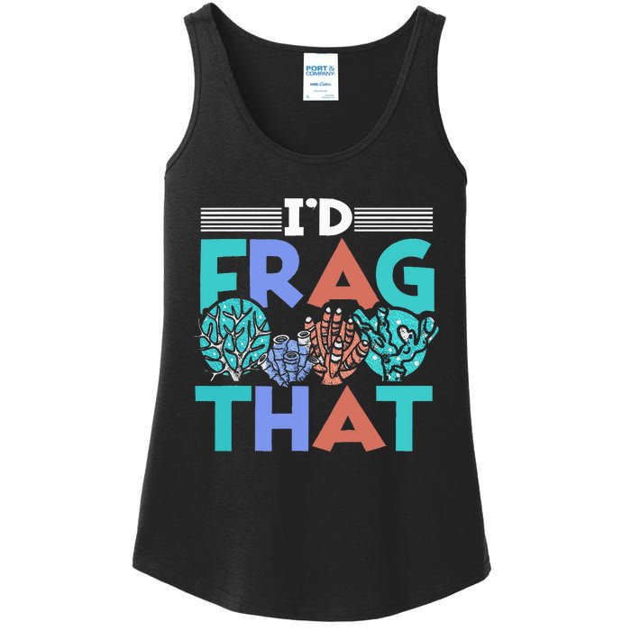 Fish Corals I'd Frag That Reef Funny  Ladies Essential Tank