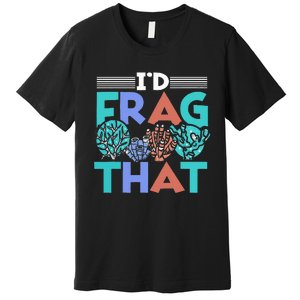 Fish Corals I'd Frag That Reef Funny  Premium T-Shirt