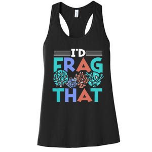 Fish Corals I'd Frag That Reef Funny  Women's Racerback Tank