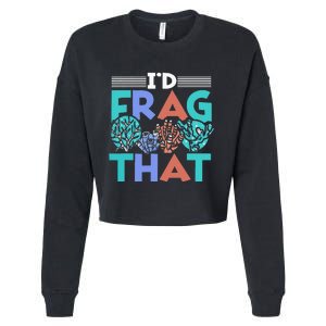 Fish Corals I'd Frag That Reef Funny  Cropped Pullover Crew