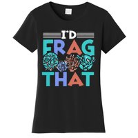 Fish Corals I'd Frag That Reef Funny  Women's T-Shirt