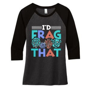 Fish Corals I'd Frag That Reef Funny  Women's Tri-Blend 3/4-Sleeve Raglan Shirt