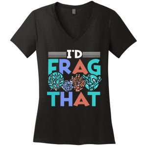 Fish Corals I'd Frag That Reef Funny  Women's V-Neck T-Shirt