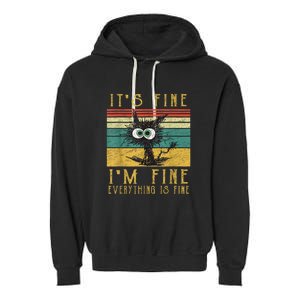 Funny Cat Its Fine Im Fine Everything Is Fine Cat Garment-Dyed Fleece Hoodie