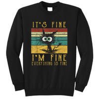 Funny Cat Its Fine Im Fine Everything Is Fine Cat Tall Sweatshirt