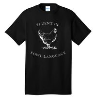 Funny Chicken IM Fluent In Fowl Language Tall T-Shirt