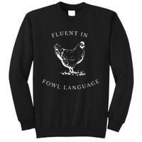 Funny Chicken IM Fluent In Fowl Language Tall Sweatshirt