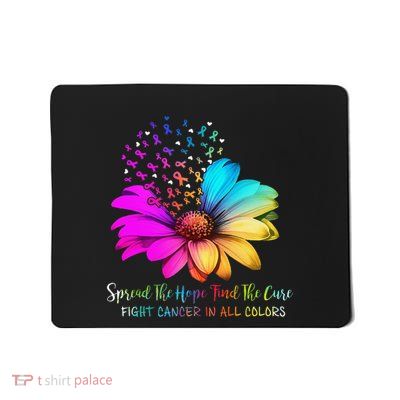 Fight Cancer In All Color Spread The Hope Find A Cure P.Ink Gift Mousepad