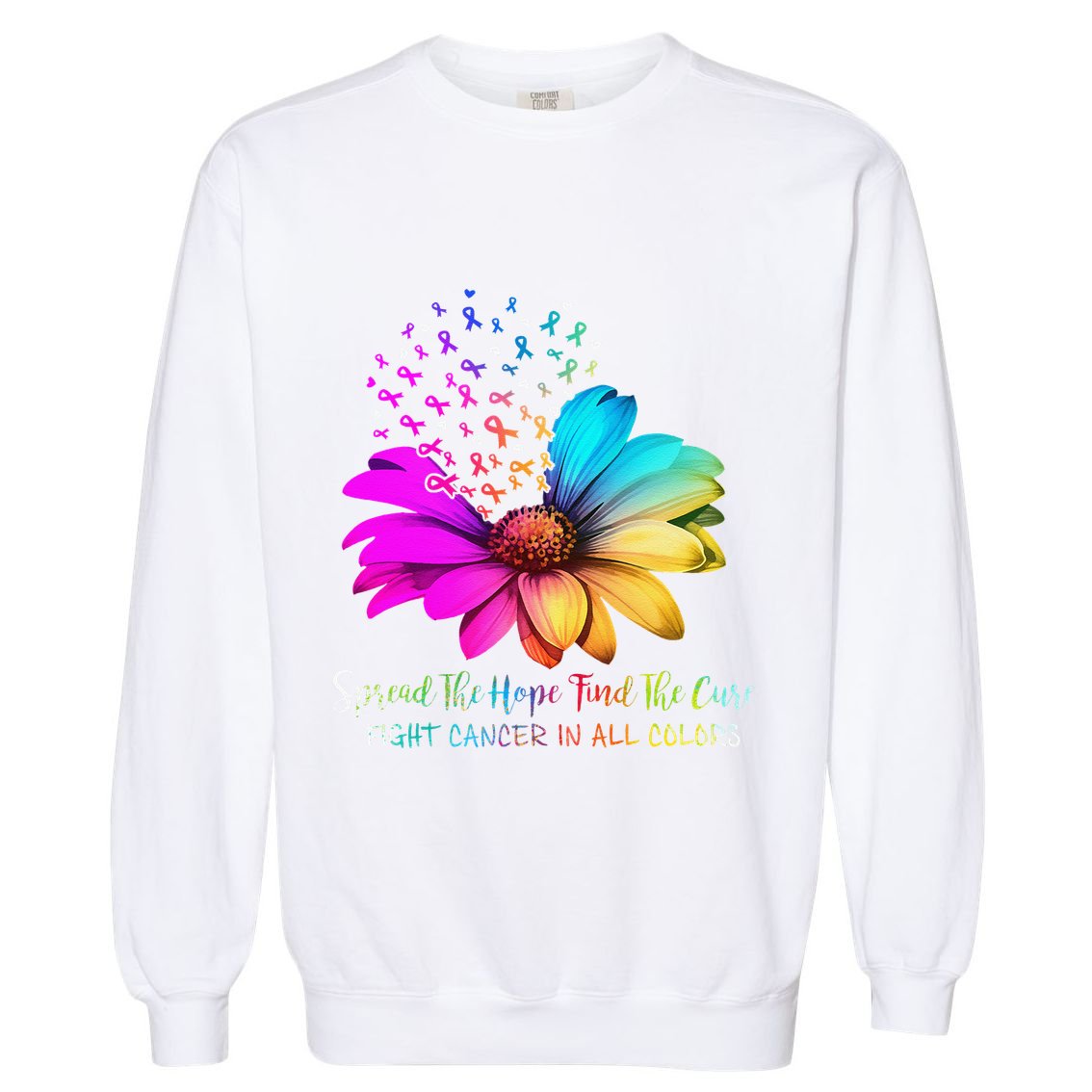 Fight Cancer In All Color Spread The Hope Find A Cure P.Ink Gift Garment-Dyed Sweatshirt
