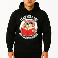 Funny Cat I Can Hear You But Im Listening Hoodie