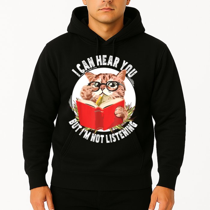 Funny Cat I Can Hear You But Im Listening Hoodie