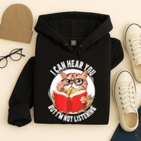 Funny Cat I Can Hear You But Im Listening Hoodie