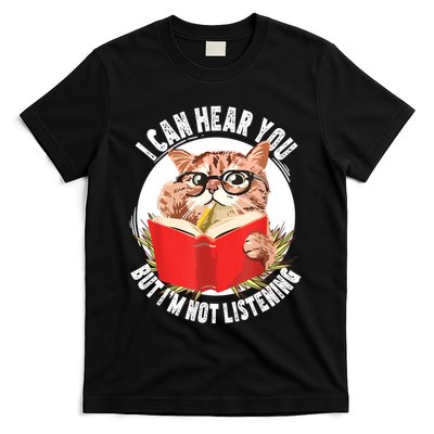 Funny Cat I Can Hear You But Im Listening T-Shirt