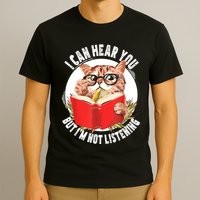 Funny Cat I Can Hear You But Im Listening T-Shirt