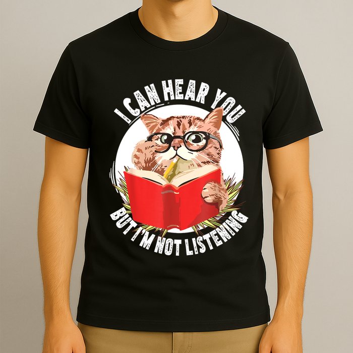 Funny Cat I Can Hear You But Im Listening T-Shirt
