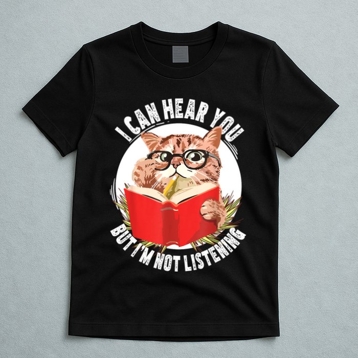 Funny Cat I Can Hear You But Im Listening T-Shirt