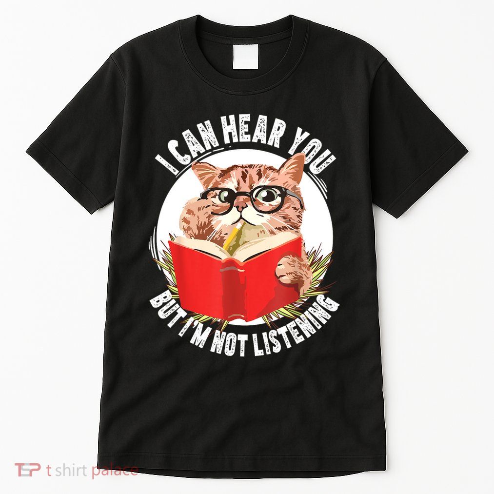 Funny Cat I Can Hear You But Im Listening Tall T-Shirt