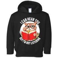 Funny Cat I Can Hear You But Im Listening Toddler Hoodie