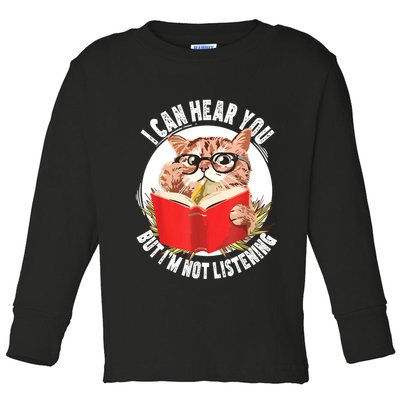 Funny Cat I Can Hear You But Im Listening Toddler Long Sleeve Shirt