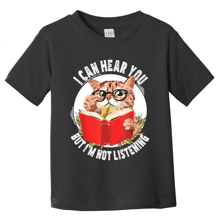 Funny Cat I Can Hear You But Im Listening Toddler T-Shirt