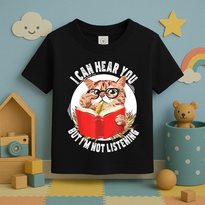 Funny Cat I Can Hear You But Im Listening Toddler T-Shirt